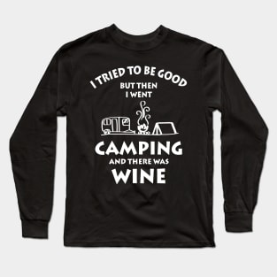 I Went Camping And There Was Wine Long Sleeve T-Shirt